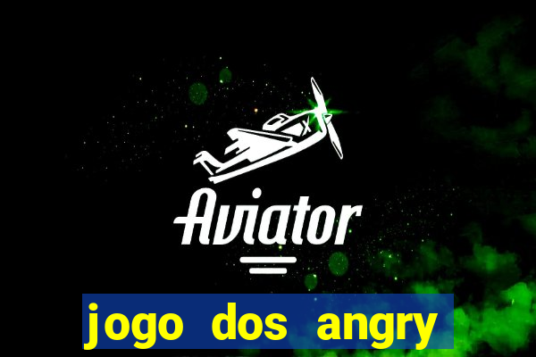 jogo dos angry birds rio